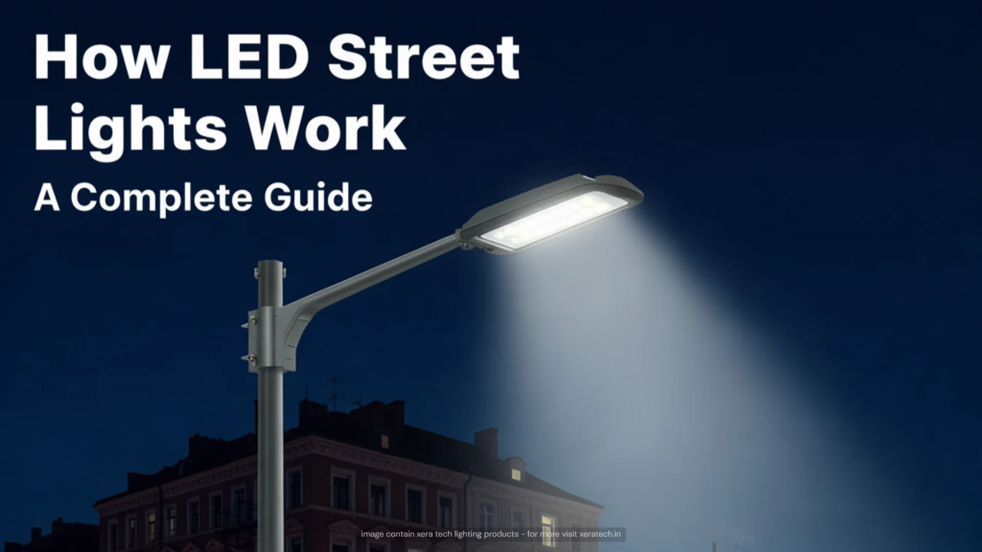 How LED Street Lights Work: A Complete Guide